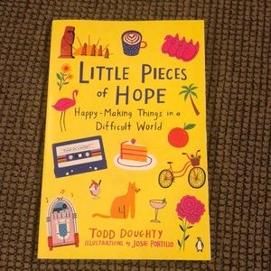 Little Pieces of Hope Happy Making Things in a Difficult World Todd Doughty Book